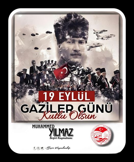 Beşiri ilçe Kaymakamı Muhammed YILMAZ’ın 19 Eylül Gaziler Günü mesajı;
