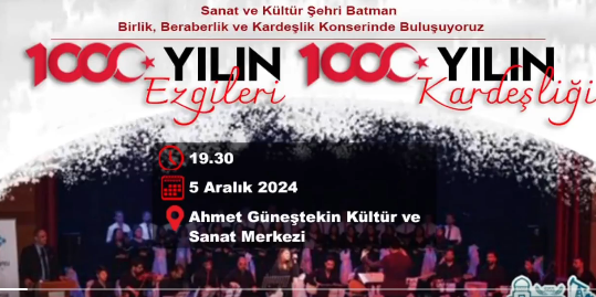 Batman Belediyesi’nden “1000 Yılın Ezgileri, 1000 Yılın Kardeşliği Konseri”