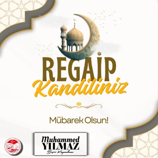 Kaymakam Muhammed Yılmaz’dan Regaib Kandili mesajı;