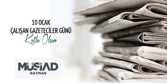 MÜSİAD Batman’dan Gazeteciler Günü Mesajı