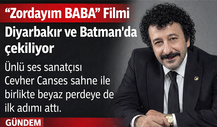“Zordayım BABA” Filmi Diyarbakır ve Batman’da çekiliyor