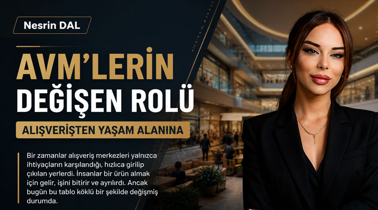 AVM’lerin Değişen Rolü Alışverişten Yaşam Alanına
