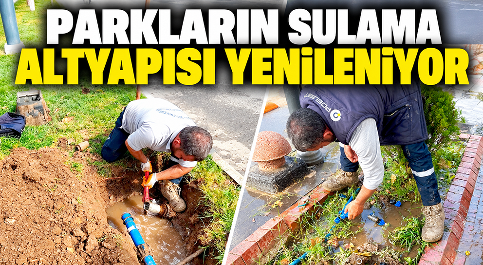 Parkların Sulama Altyapısı Yenileniyor