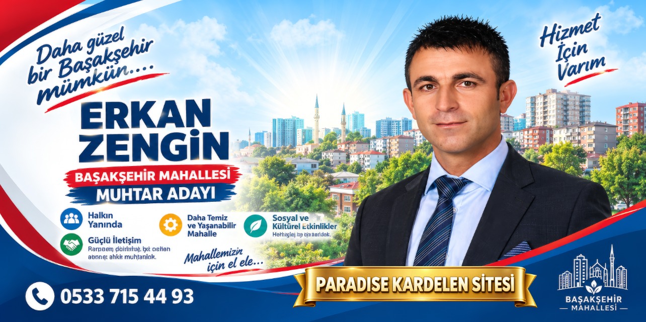 ERKAN ZENGİN’DEN BAŞAKŞEHİR MAHALLESİ İÇİN HİZMET SÖZÜ